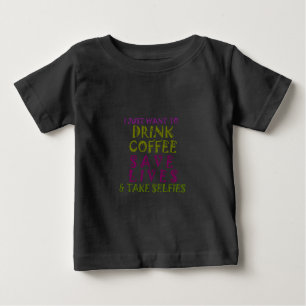 Camiseta De Bebé Solo quiero tomar café y tomar selfies