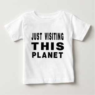 Camiseta De Bebé Sólo visitando este planeta