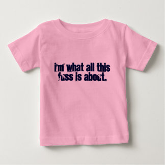 Camiseta De Bebé Soy de lo que trata todo este alboroto.