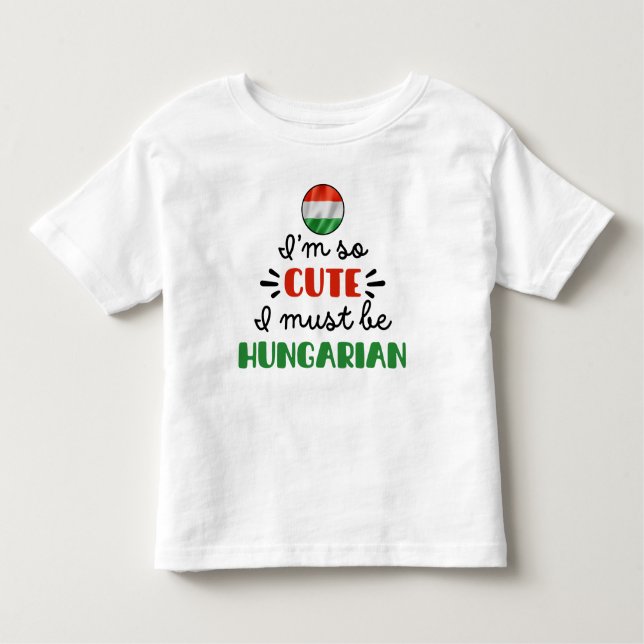 Camiseta De Bebé Soy tan lindo que debo ser húngaro (Anverso)