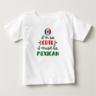 Camiseta De Bebé Soy tan lindo que debo ser mexicano