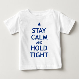 Camiseta De Bebé Stay Calm and Hold Tight