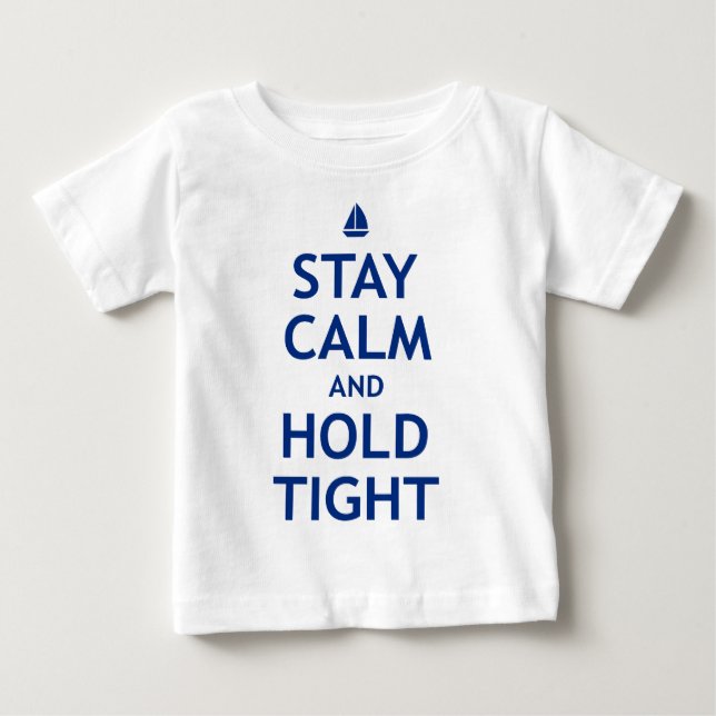 Camiseta De Bebé Stay Calm and Hold Tight (Anverso)