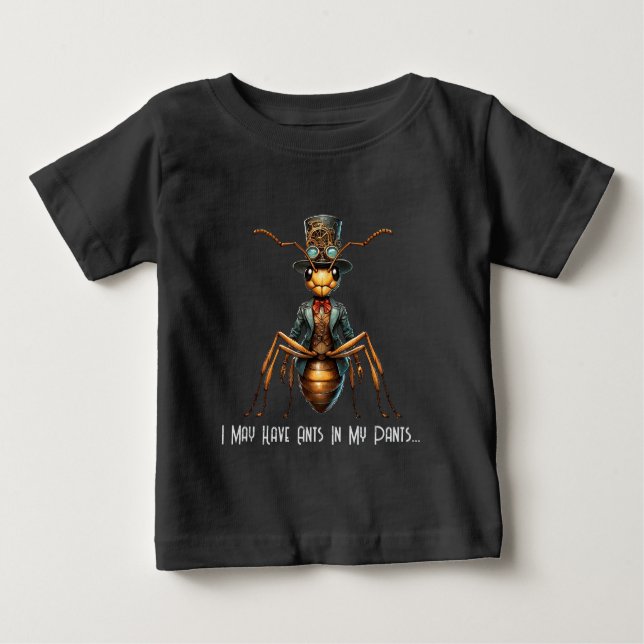 Camiseta De Bebé Steampunk Bug - I May Have Ants In My Pants... (Anverso)