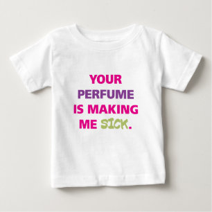 Camiseta De Bebé Su perfume me está haciendo enfermo