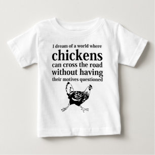 Camiseta De Bebé Sueño de un mundo donde los pollos pueden cruzar