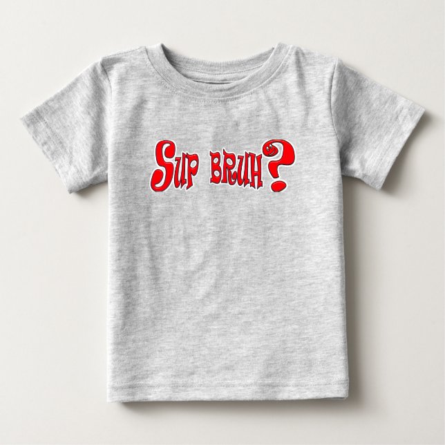 CAMISETA DE BEBÉ ¿SUP BRUH? - SLANG SLOGAN (Anverso)