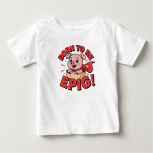 Camiseta De Bebé Supercerda: Nació para ser Epig!