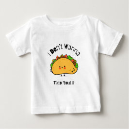 Camiseta De Bebé Taco gracioso no quiero taco de eso