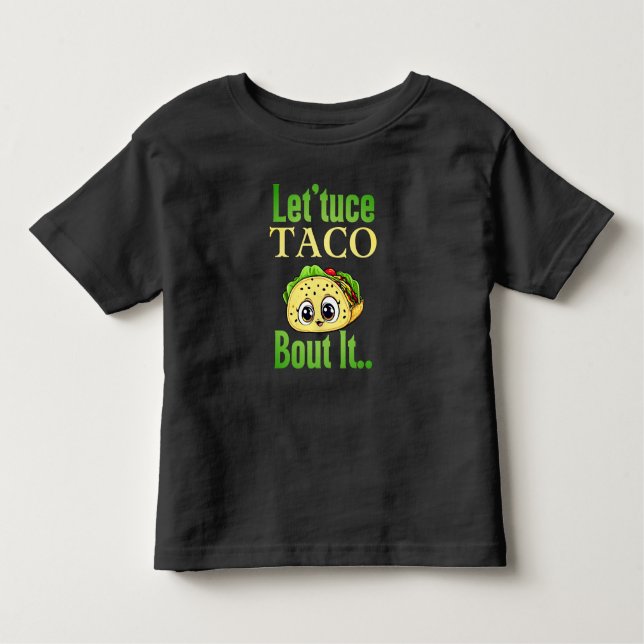Camiseta De Bebé Taco habla: 'Lettuce Taco 'Bout It', niño pequeño (Anverso)