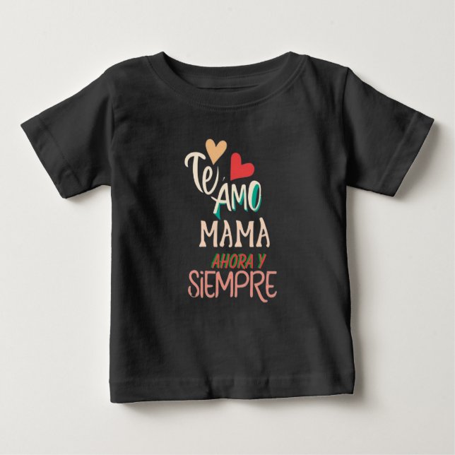 Camiseta De Bebé Te amo mama ahora y siempre (Anverso)
