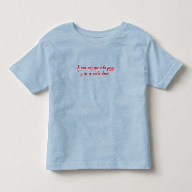 Camiseta De Bebé Te amo mas que a la pizza (Anverso)