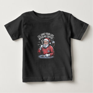 Camiseta De Bebé Te salvaré la vida después de mi café Santa Navida