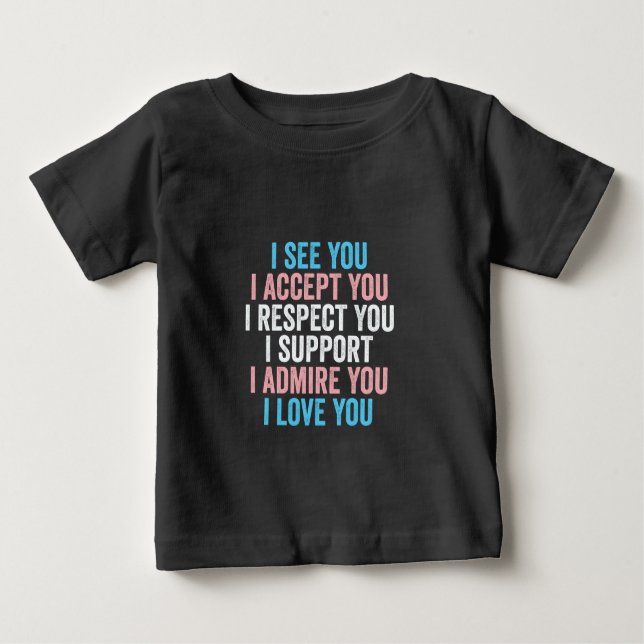 Camiseta De Bebé Te Veo, Te Acepto Te Respeto Trans LGBT (Anverso)