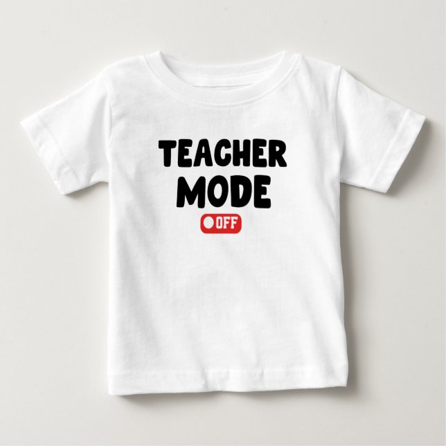 Camiseta De Bebé Teacher Mode off Trendy Desing , Funny Sayings (Anverso)