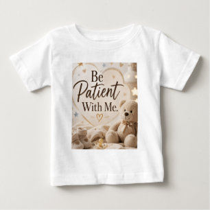 Camiseta De Bebé Ten paciencia conmigo
