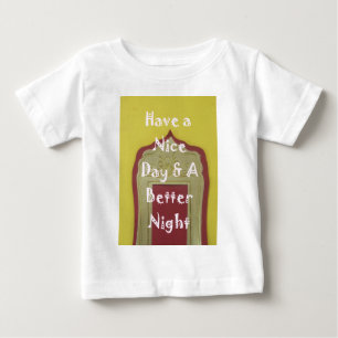 Camiseta De Bebé Tener un buen día y una mejor noche Arte Impreso E