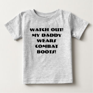 Camiseta De Bebé ¡Tenga cuidado!  ¡Mi papá lleva botas de combat