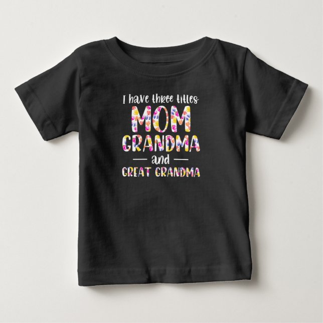 Camiseta De Bebé Tengo 3 Títulos Mamá Abuela Y Gran Abuela (Anverso)
