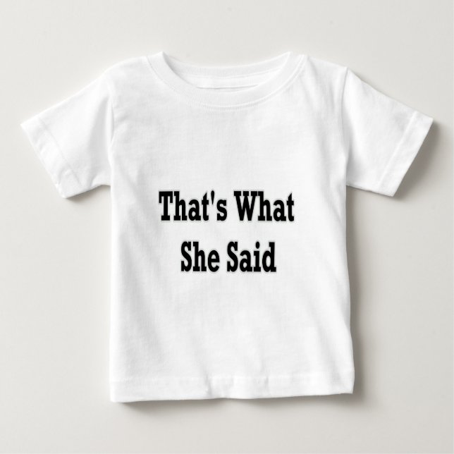 Camiseta De Bebé thats what she said (Anverso)