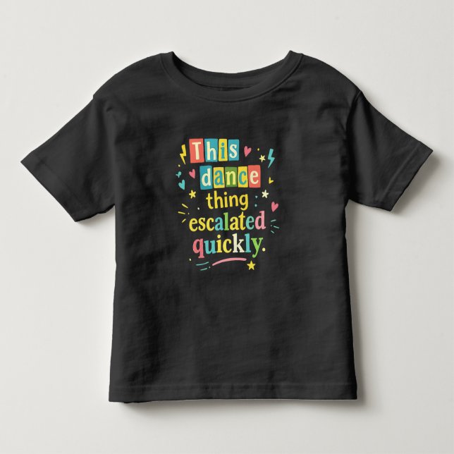 Camiseta De Bebé This dance thing escalated quickly (Anverso)