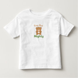 Camiseta De Bebé Tiny But Mighty Toddler Shirt –Cute Teddy Bear tee