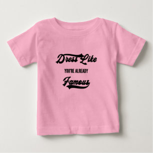 Camiseta De Bebé Tipografía Vestir Como Si Ya Fueses Famoso