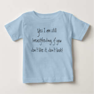 Camiseta De Bebé Todavía estoy amamantando sí, si usted no tiene