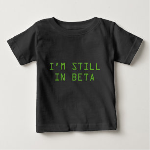 Camiseta De Bebé Todavía estoy en Beta