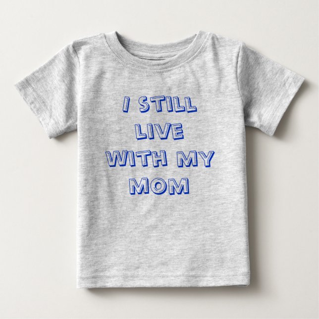 Camiseta De Bebé Todavía vivo con mi mamá (Anverso)