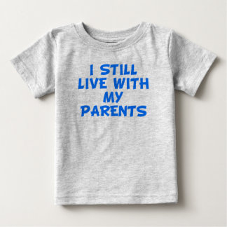 Camiseta De Bebé Todavía Vivo Con Mis Padres