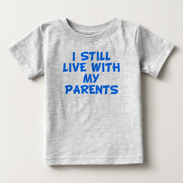 Camiseta De Bebé Todavía Vivo Con Mis Padres (Anverso)