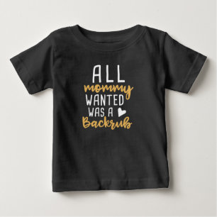 Camiseta De Bebé Todo lo que Mamá Quería Era Un Masaje
