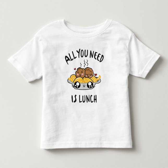 Camiseta De Bebé Todo lo que necesitas es el almuerzo (Anverso)
