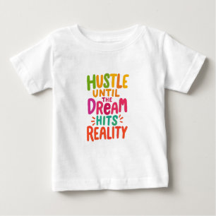 Camiseta De Bebé Trabaja Duro Hasta Que el Sueño se Haga Realidad –