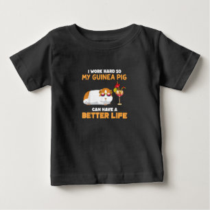 Camiseta De Bebé Trabajo Duro Para Que Mi Cerdo De Guinea Pueda Ten