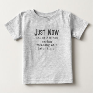Camiseta De Bebé Una Sudáfrica divertida dice que recién ahora es u