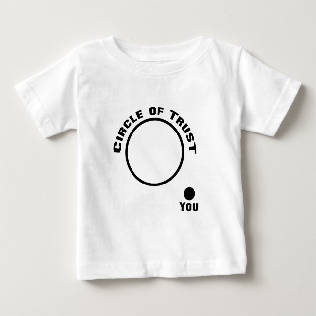 Camiseta De Bebé Usted fuera del círculo de confianza (Anverso)