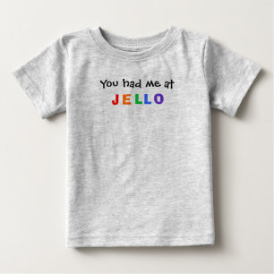 Camiseta De Bebé Usted me tenía en JELLO