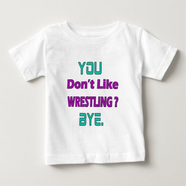 Camiseta De Bebé ¿Usted no tiene gusto de luchar? (Anverso)