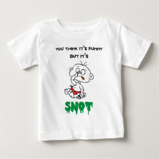 Camiseta De Bebé USTED PIENSA que es DIVERTIDO PERO es SNOT