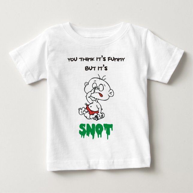 Camiseta De Bebé USTED PIENSA que es DIVERTIDO PERO es SNOT (Anverso)