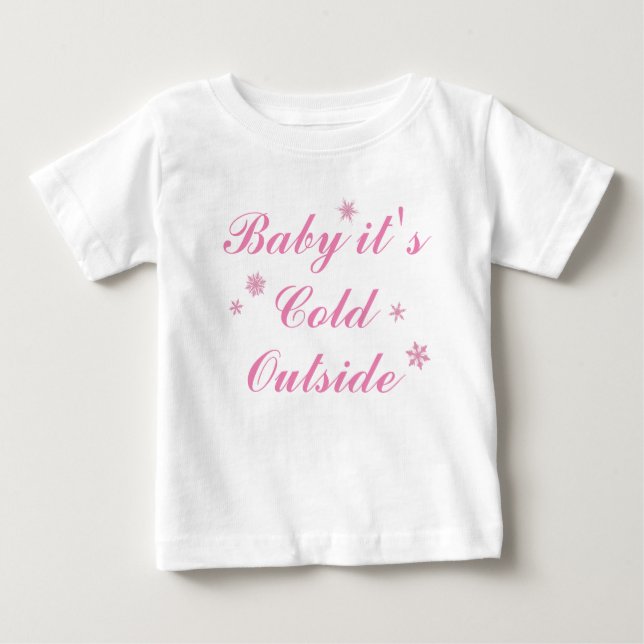 Camiseta De Bebé Vestido Rosa Baby it's Cold Outside (Anverso)