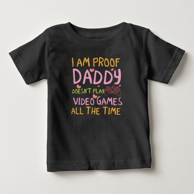 Camiseta De Bebé Videojuegos divertidos a prueba de papá para niñas (Anverso)