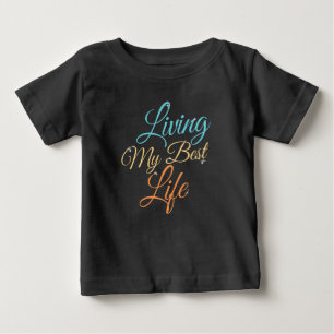 Camiseta De Bebé Viviendo Mi Mejor Vida - Cita de Positividad