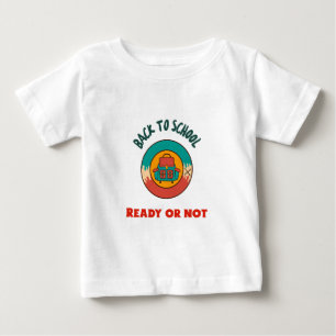 Camiseta De Bebé Volver a la escuela o no comenzar la escuela
