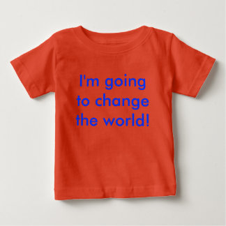 Camiseta De Bebé ¡Voy a cambiar el mundo!