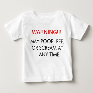 Camiseta De Bebé Warning!!! May poop scream or pee at any time