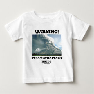 Camiseta De Bebé Warning! Pyroclastic Flows Inside (Volcanology)