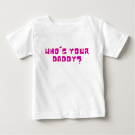 Camiseta De Bebé Who’s Your Daddy Bold Funny